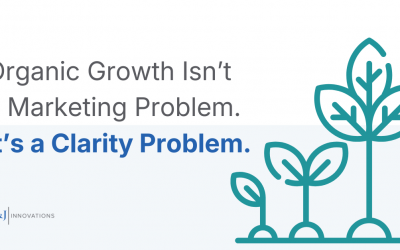 Organic Growth Isn’t a Marketing Problem. It’s a Clarity Problem.