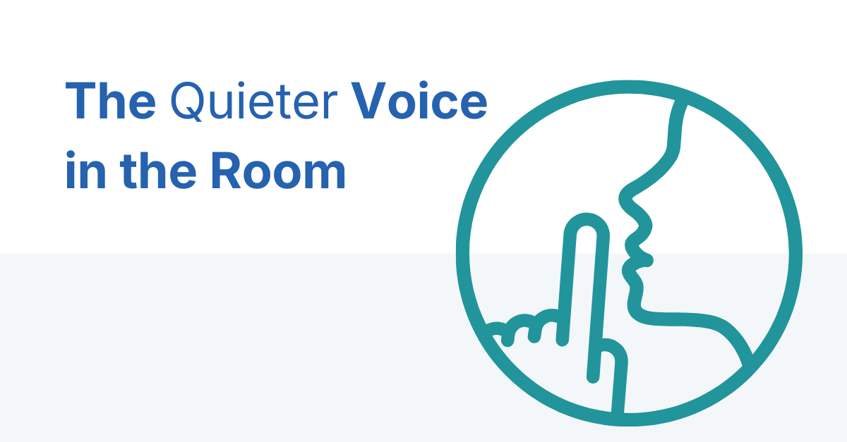 The Quieter Voice in the Room The Quieter Voice in the Room